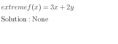 The extreme f(x)=3x+2y is None